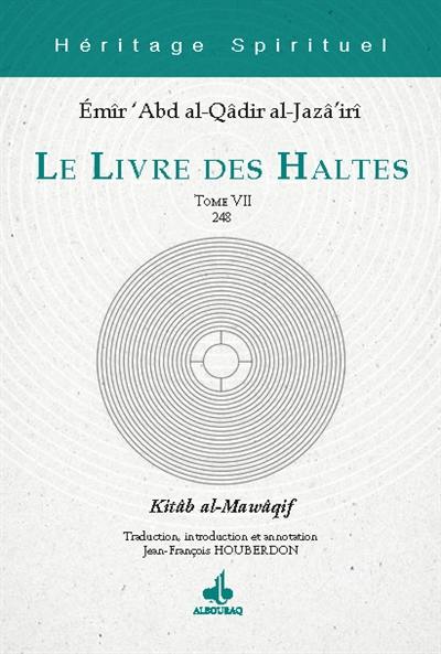 Le livre des haltes. Vol. 7. Halte 248. Kitâb al-Mawâqif. Vol. 7. Halte 248