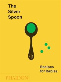 The silver spoon : recipes for babies