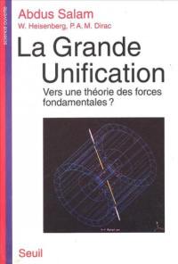 La Grande unification : vers une théorie des forces fondamentales