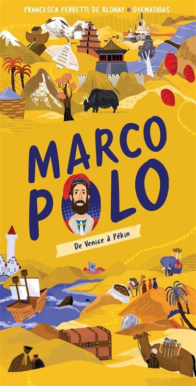 Marco Polo : de Venise à Pékin