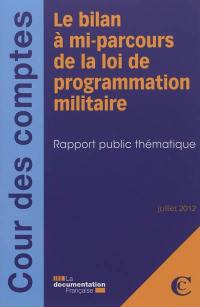 Le bilan à mi-parcours de la loi de programmation militaire : rapport public thématique : juillet 2012