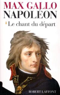 Napoléon. Vol. 1. Le chant du départ