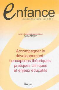 Enfance, n° 1 (2016). Accompagner le développement : conceptions théoriques, pratiques cliniques et enjeux éducatifs