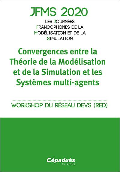 Convergences entre la théorie de la modélisation et de la simulation et les systèmes multi-agents : workshop du réseau DEVS (RED) : IES de Cargèse, Corse, 13 au 18 avril 2020
