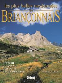Les plus belles randonnées Briançonnais : Névache, Guisanne, Vallouise, Haute Durance