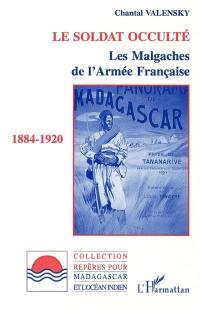 Le soldat occulté : les Malgaches de l'Armée Française 1884-1920