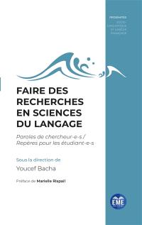 Faire des recherches en sciences du langage : paroles de chercheur.e.s, repères pour les étudiant.e.s
