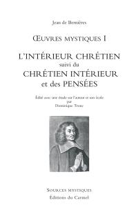 Oeuvres mystiques. Vol. 1. L'intérieur chrétien. Chrétien intérieur. Pensées