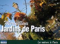 Merveilleux jardins de Paris : la nature à Paris