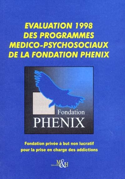 Évaluation 1998 des programmes médico-psychosociaux de la Fondation Phénix