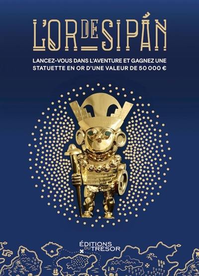 L'or de Sipan : lancez-vous dans l'aventure et gagnez une statuette en or d'une valeur de 50.000 euros