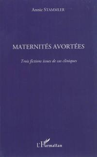 Maternités avortées : trois fictions issues de cas cliniques