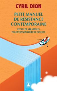 Petit manuel de résistance contemporaine : récits et stratégies pour transformer le monde