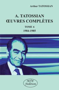Oeuvres complètes. Vol. 6. 1984-1985