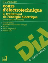 Cours d'électrotechnique. Vol. 2. Traitement de l'énergie électrique : convertisseurs statiques