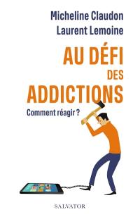 Au défi des addictions : comment réagir ?