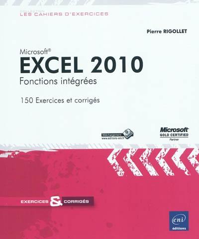 Microsoft Excel 2010 : fonctions intégrées : 150 exercices et corrigés