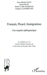Français, picard, immigrations : une enquête épilinguistique : l'intégration linguistique de migrants de différentes origines en domaine picard