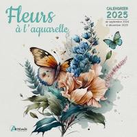 Fleurs à l'aquarelle : calendrier 2025 : de septembre 2024 à décembre 2025