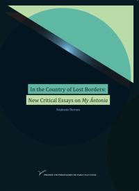 In the country of lost borders : new critical essays on My Antonia