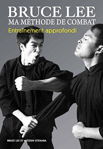 Bruce Lee, ma méthode de combat. Vol. 3. Entraînement approfondi