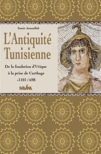 L'antiquité tunisienne : de la fondation d'Utique à la prise de Carthage : - 1101-698