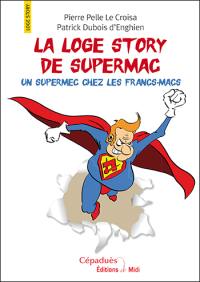 La loge story de Supermac : un supermec chez les francs-macs