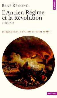 Introduction à l'histoire de notre temps. Vol. 1. L'Ancien régime et la Révolution : 1750-1815