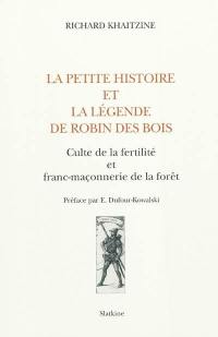 La petite histoire et la légende de Robin des Bois : culte de la fertilité et franc-maçonnerie de la forêt