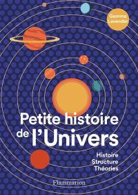 Petite histoire de l'Univers : histoire, structure, théories