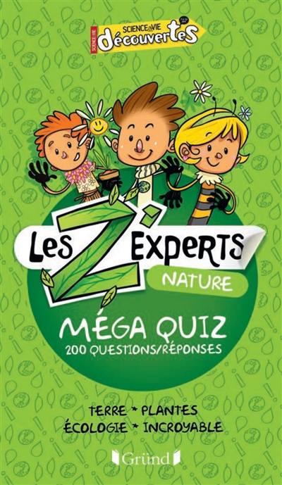 Les Z'experts nature : méga quiz : 200 questions-réponses