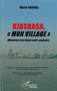 Kinshasa, mon village : mémoires d'un Kinois natif, originaire