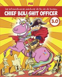 Chief bullshit officer 3.0 : les extraordinaires aventures de la vie de bureau