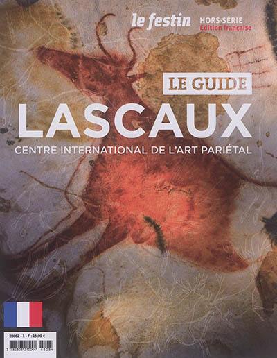 Festin (Le), hors série. Le guide Lascaux : centre international de l'art pariétal : le guide
