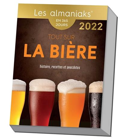 Tout sur la bière : histoire, recettes et anecdotes : en 365 jours, 2022