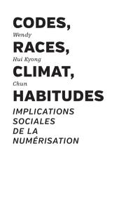 Codes, races, climat, habitudes : implications sociales de la numérisation