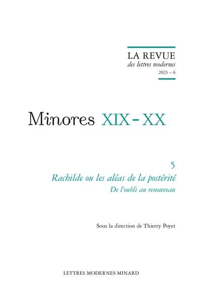 Minores XIX-XX. Vol. 5. Rachilde ou Les aléas de la postérité : de l'oubli au renouveau