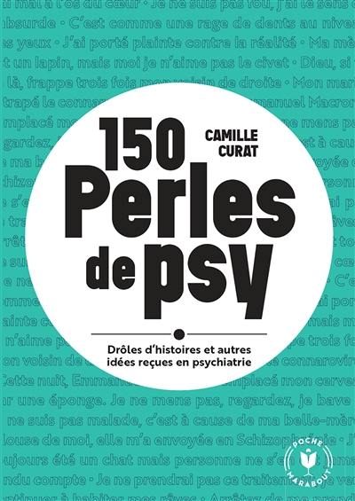 150 perles de psy : drôles d'histoires et autres idées reçues en psychiatrie
