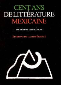 Cent ans de littérature mexicaine