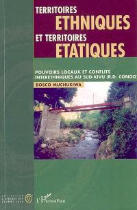 Territoires ethniques et territoires étatiques : pouvoirs locaux et conflits interethniques au Sud-Kivu (R. D. Congo)
