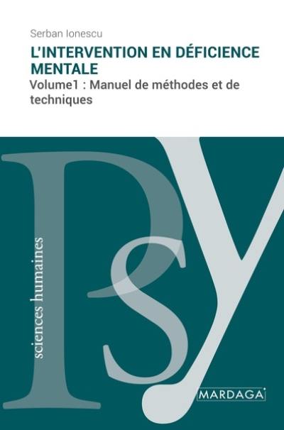 L'intervention en déficience mentale : manuel de méthodes et de techniques. Vol. 1. Problèmes généraux, méthodes médicales et psychologiques