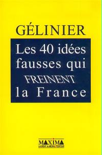 Les 40 idées fausses qui freinent la France