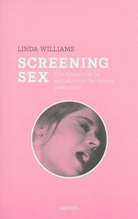 Screening sex : une histoire de la sexualité sur les écrans américains