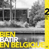 Bien bâtir en Belgique : pure architecture. Vol. 2