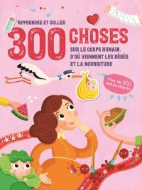 300 choses sur le corps humain, d'où viennent les bébés et la nourriture : apprendre et coller