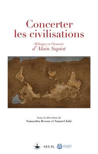 Concerter les civilisations : mélanges en l'honneur d'Alain Supiot