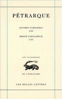 Lettres famlières. Vol. 1. Livres I-III. Libri I-III. Rerum familiarum. Vol. 1. Livres I-III. Libri I-III