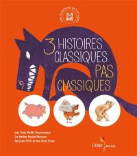 3 histoires classiques pas classiques : 3-5 ans