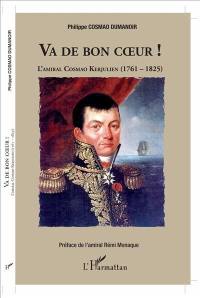 Va de bon coeur ! : l'amiral Cosmao Kerjulien (1761-1825)