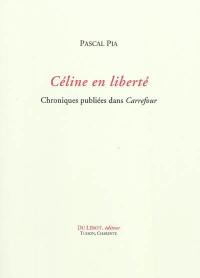 Céline en liberté : chroniques publiées dans Carrefour